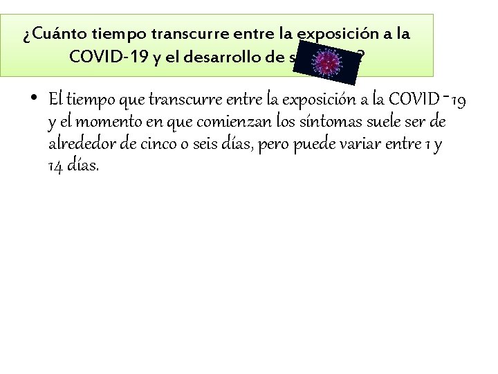 ¿Cuánto tiempo transcurre entre la exposición a la COVID‑ 19 y el desarrollo de