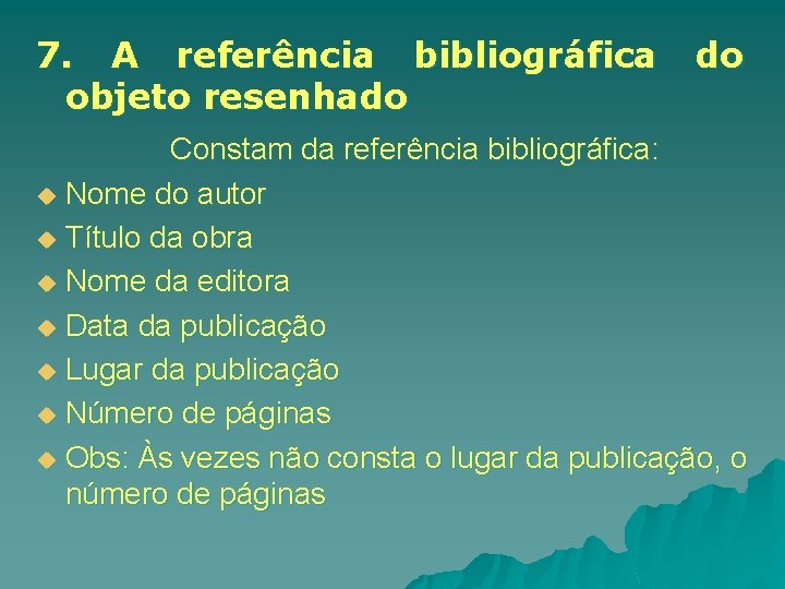 7. A referência bibliográfica objeto resenhado do Constam da referência bibliográfica: u Nome do