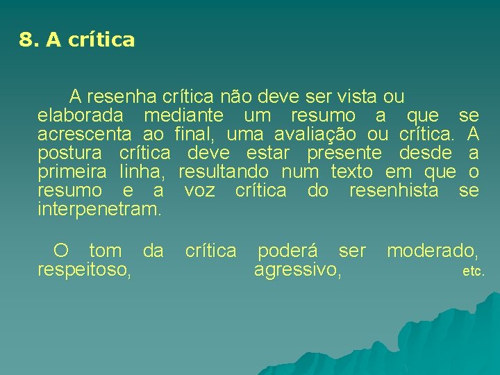 8. A crítica A resenha crítica não deve ser vista ou elaborada mediante um