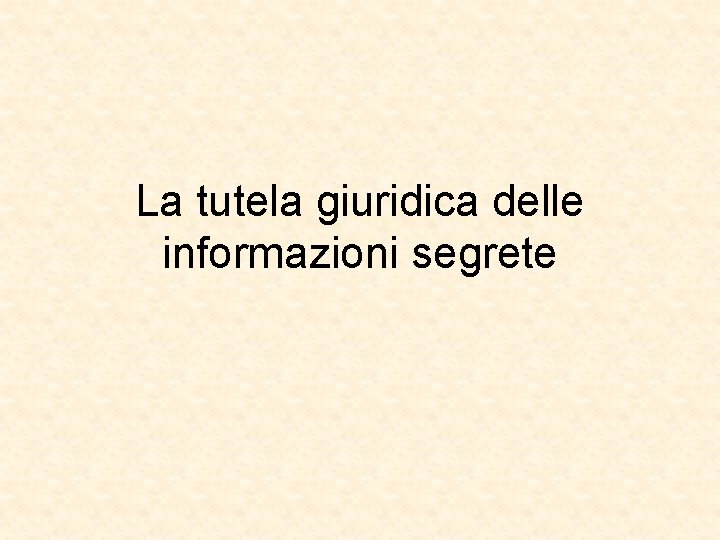 La tutela giuridica delle informazioni segrete 