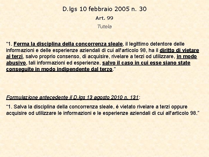 D. lgs 10 febbraio 2005 n. 30 Art. 99 Tutela “ 1. Ferma la