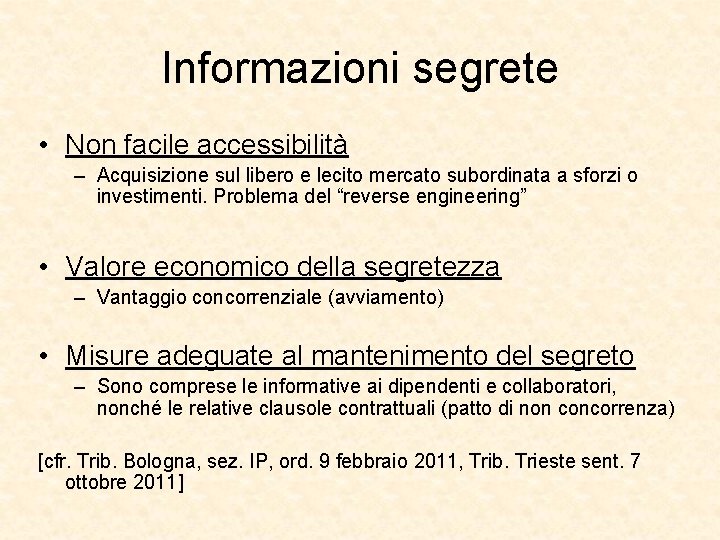 Informazioni segrete • Non facile accessibilità – Acquisizione sul libero e lecito mercato subordinata