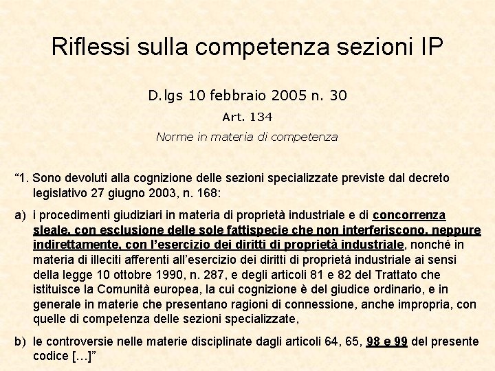 Riflessi sulla competenza sezioni IP D. lgs 10 febbraio 2005 n. 30 Art. 134