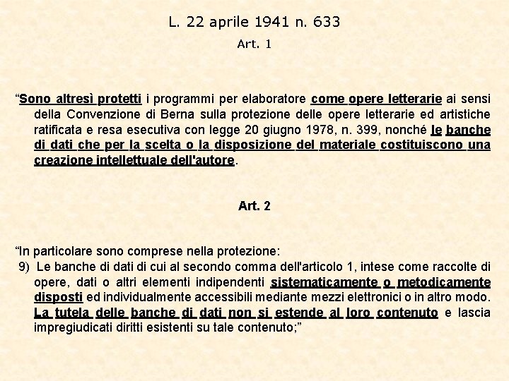 L. 22 aprile 1941 n. 633 Art. 1 “Sono altresì protetti i programmi per