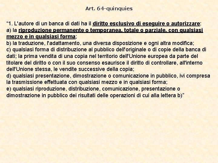 Art. 64 -quinquies “ 1. L'autore di un banca di dati ha il diritto