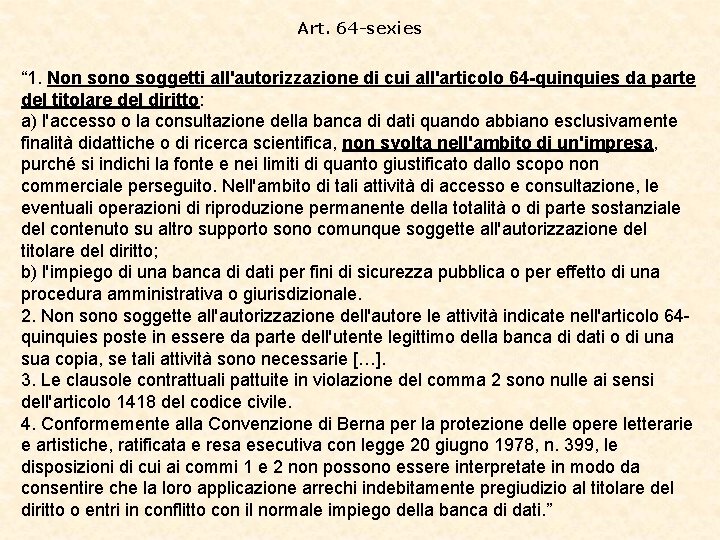 Art. 64 -sexies “ 1. Non sono soggetti all'autorizzazione di cui all'articolo 64 -quinquies