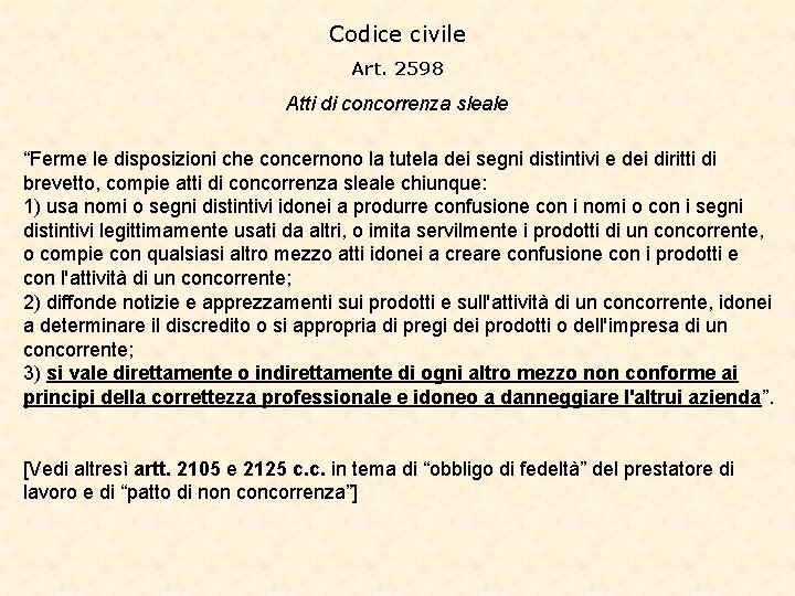 Codice civile Art. 2598 Atti di concorrenza sleale “Ferme le disposizioni che concernono la