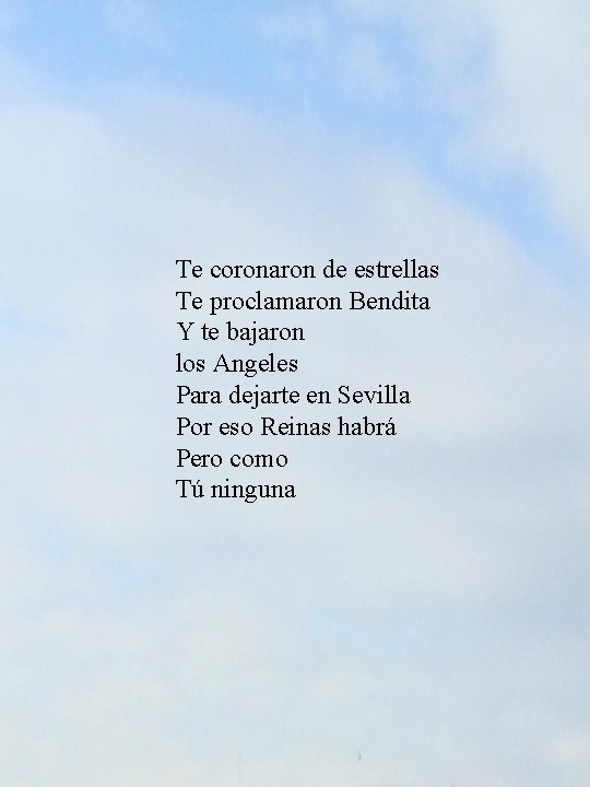 Te coronaron de estrellas Te proclamaron Bendita Y te bajaron los Angeles Para dejarte