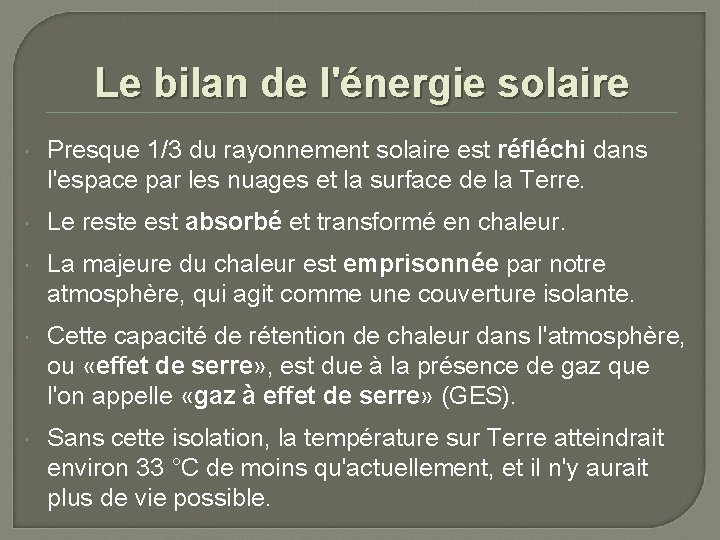 Le bilan de l'énergie solaire Presque 1/3 du rayonnement solaire est réfléchi dans l'espace