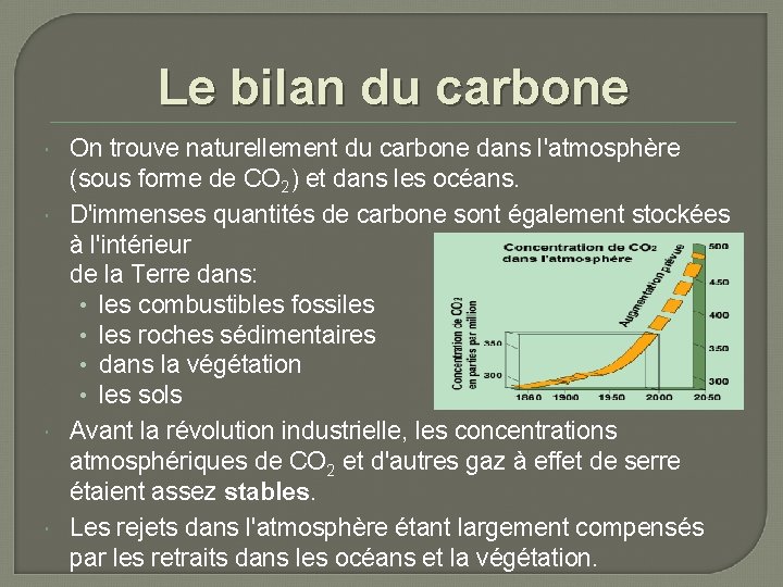 Le bilan du carbone On trouve naturellement du carbone dans l'atmosphère (sous forme de