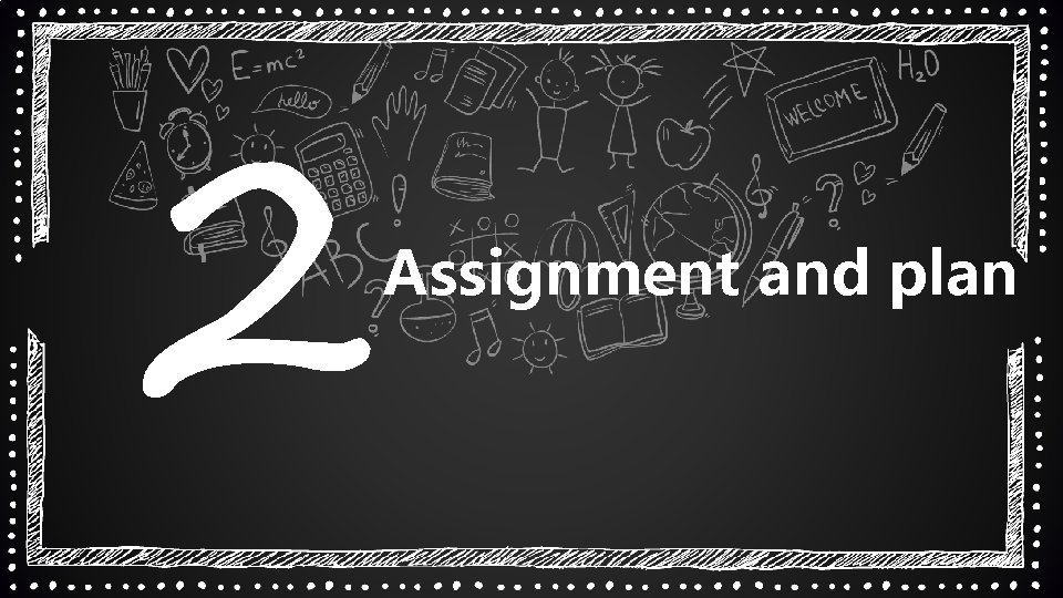 2 Assignment and plan 