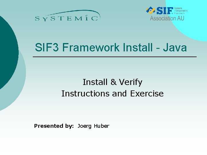 SIF 3 Framework Install - Java Install & Verify Instructions and Exercise Presented by: