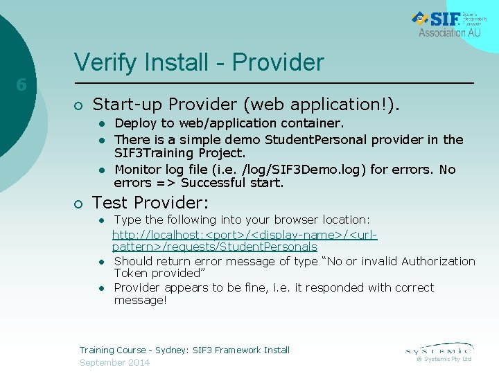 6 Verify Install - Provider ¡ Start-up Provider (web application!). l l l ¡