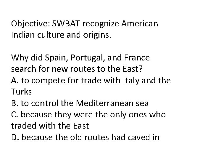 Objective: SWBAT recognize American Indian culture and origins. Why did Spain, Portugal, and France