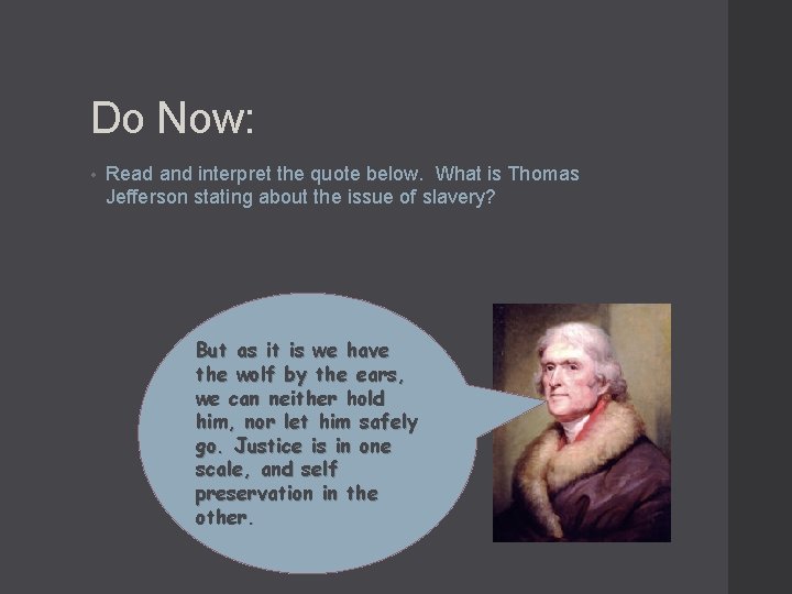 Do Now: • Read and interpret the quote below. What is Thomas Jefferson stating