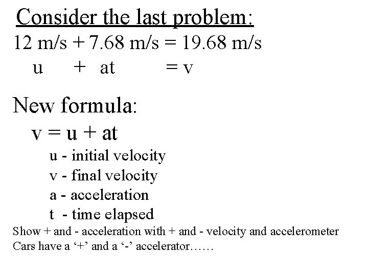 Consider the last problem: 12 m/s + 7. 68 m/s = 19. 68 m/s