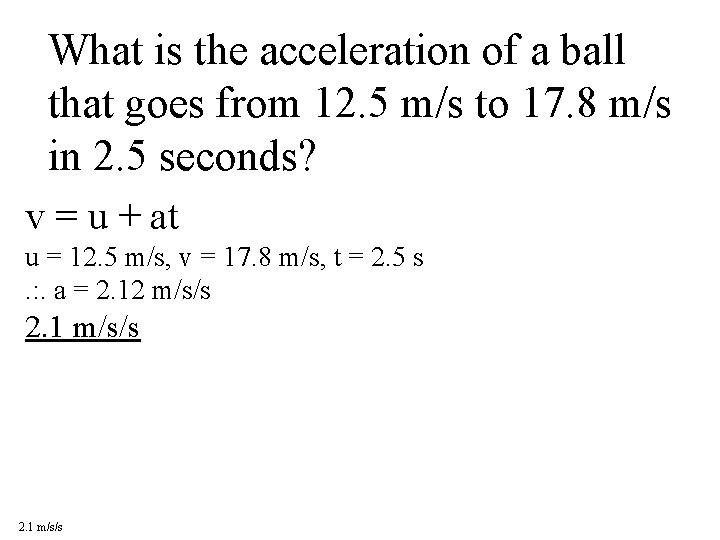 What is the acceleration of a ball that goes from 12. 5 m/s to