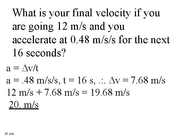What is your final velocity if you are going 12 m/s and you accelerate