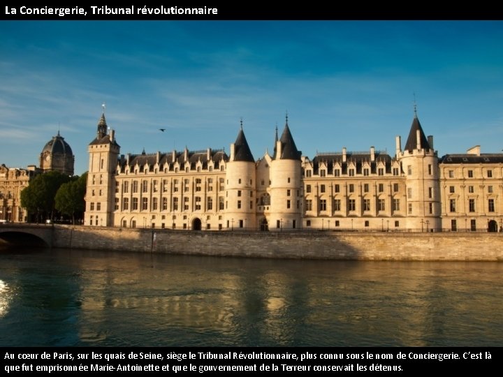 La Conciergerie, Tribunal révolutionnaire Au cœur de Paris, sur les quais de Seine, siège