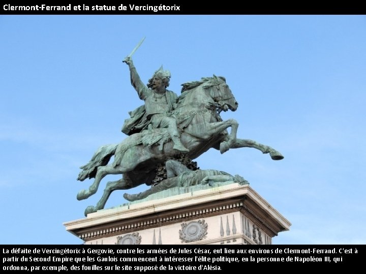 Clermont-Ferrand et la statue de Vercingétorix La défaite de Vercingétorix à Gergovie, contre les