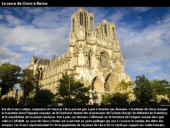 Le sacre de Clovis à Reims Roi des Francs saliens, originaires de Tournai, Clovis