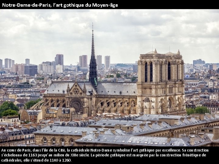 Notre-Dame-de-Paris, l’art gothique du Moyen-âge Au cœur de Paris, dans l’île de la Cité,