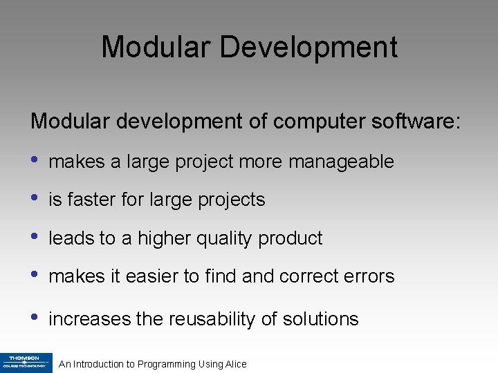 Modular Development Modular development of computer software: • makes a large project more manageable