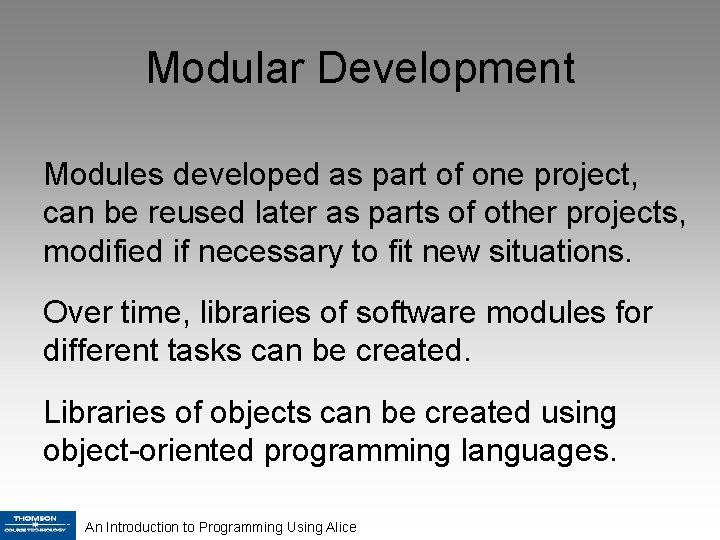 Modular Development Modules developed as part of one project, can be reused later as