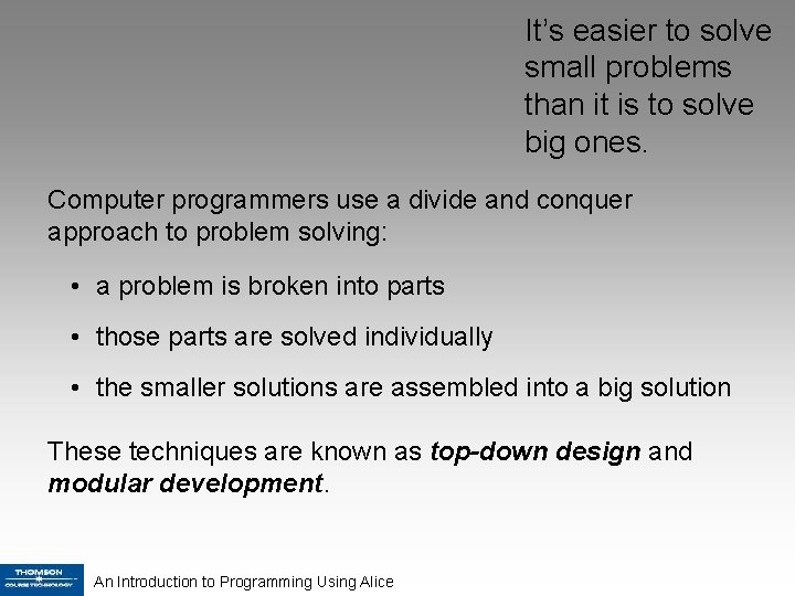 It’s easier to solve small problems than it is to solve big ones. Computer