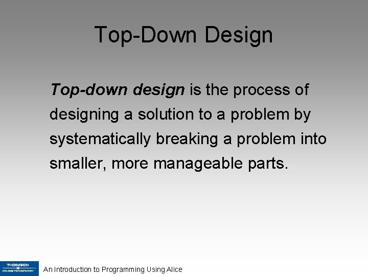 Top-Down Design Top-down design is the process of designing a solution to a problem