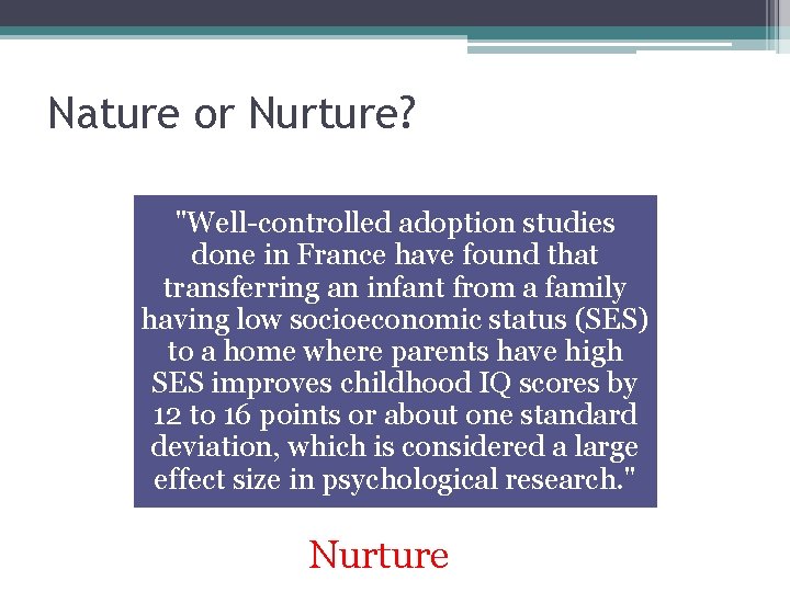 Nature or Nurture? "Well-controlled adoption studies done in France have found that transferring an