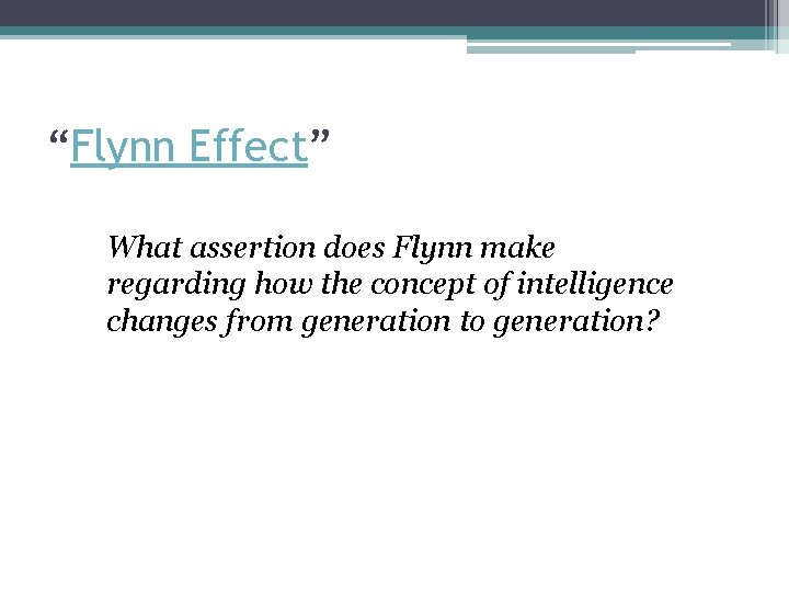 “Flynn Effect” What assertion does Flynn make regarding how the concept of intelligence changes