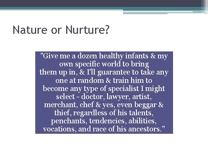 Nature or Nurture? "Give me a dozen healthy infants & my own specific world