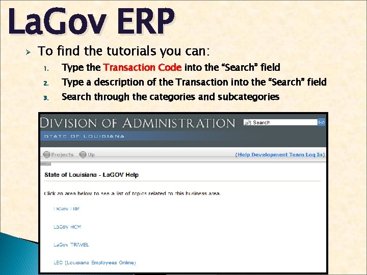 La. Gov ERP Ø To find the tutorials you can: 1. Type the Transaction