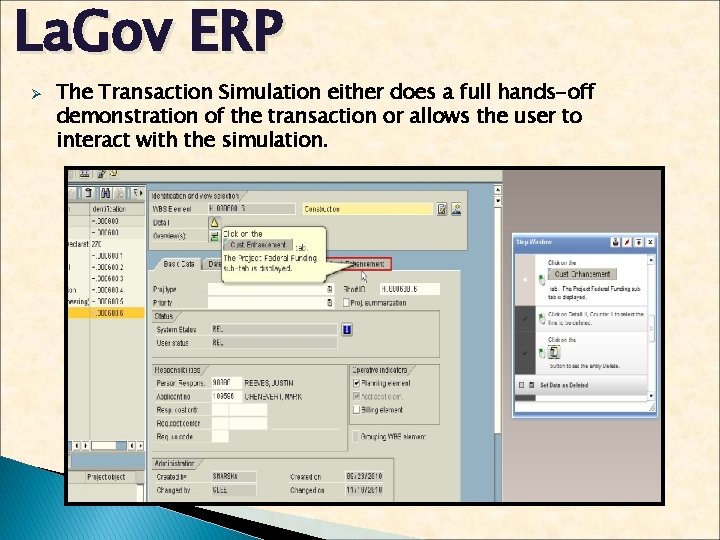 La. Gov ERP Ø The Transaction Simulation either does a full hands-off demonstration of