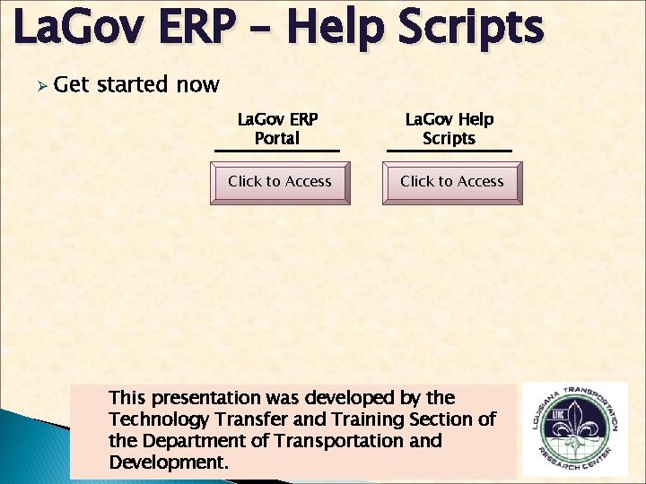 La. Gov ERP – Help Scripts Ø Get started now La. Gov ERP Portal