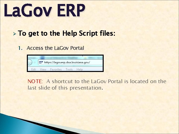 La. Gov ERP Ø To get to the Help Script files: 1. Access the