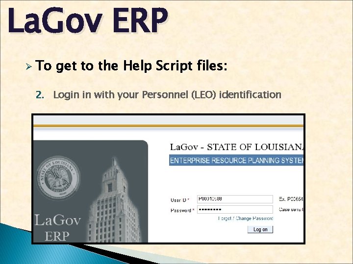 La. Gov ERP Ø To get to the Help Script files: 2. Login in