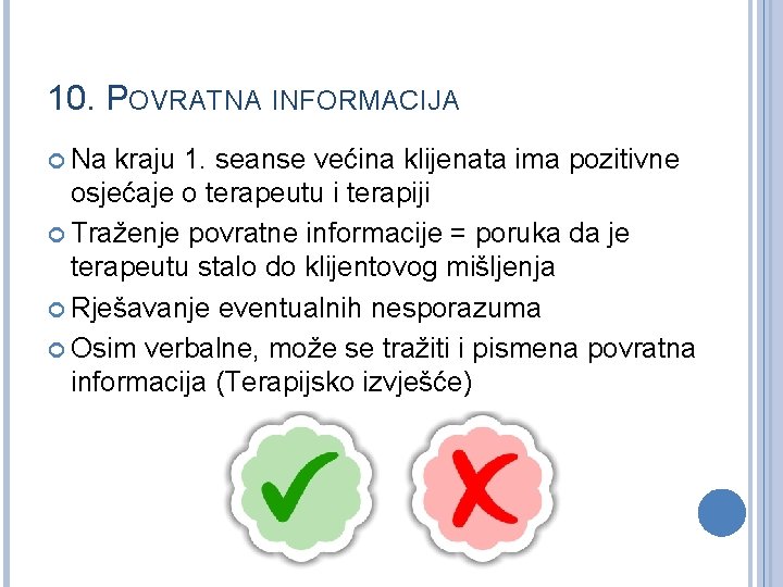 10. POVRATNA INFORMACIJA Na kraju 1. seanse većina klijenata ima pozitivne osjećaje o terapeutu