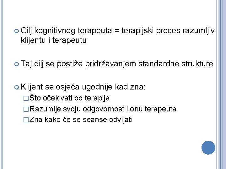  Cilj kognitivnog terapeuta = terapijski proces razumljiv klijentu i terapeutu Taj cilj se