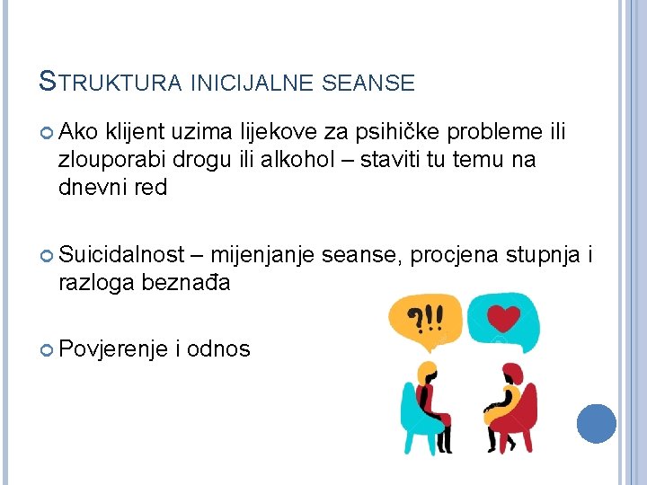 STRUKTURA INICIJALNE SEANSE Ako klijent uzima lijekove za psihičke probleme ili zlouporabi drogu ili