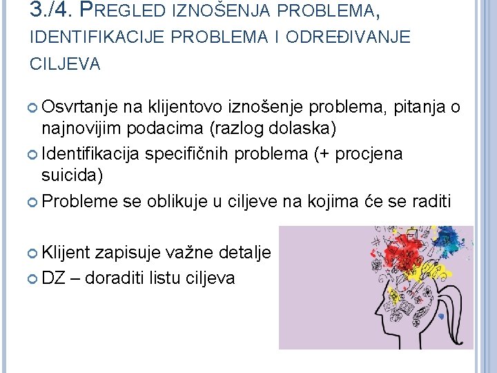 3. /4. PREGLED IZNOŠENJA PROBLEMA, IDENTIFIKACIJE PROBLEMA I ODREĐIVANJE CILJEVA Osvrtanje na klijentovo iznošenje