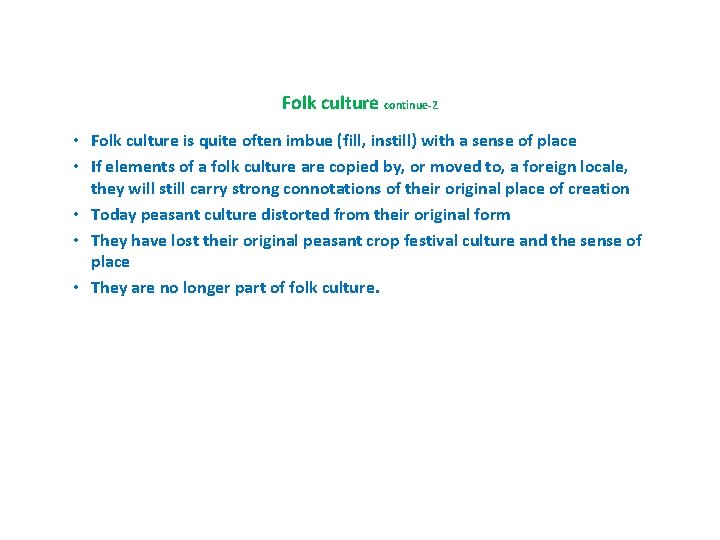 Folk culture continue-2 • Folk culture is quite often imbue (fill, instill) with a