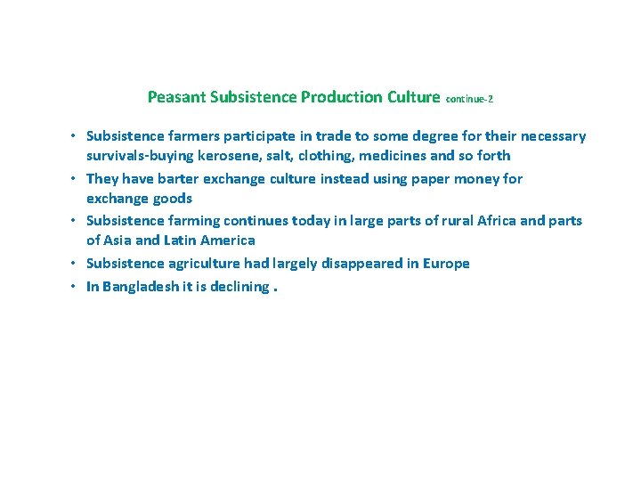 Peasant Subsistence Production Culture continue-2 • Subsistence farmers participate in trade to some degree