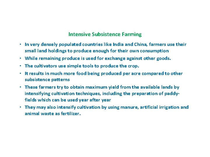 Intensive Subsistence Farming • In very densely populated countries like India and China, farmers