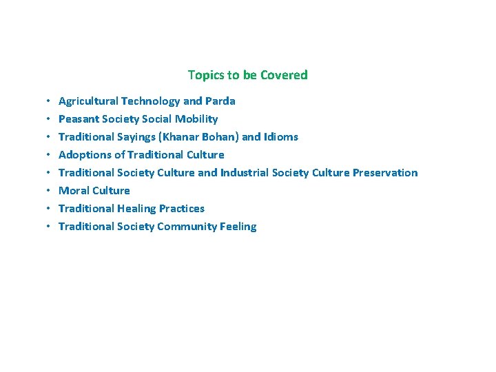 Topics to be Covered • • Agricultural Technology and Parda Peasant Society Social Mobility