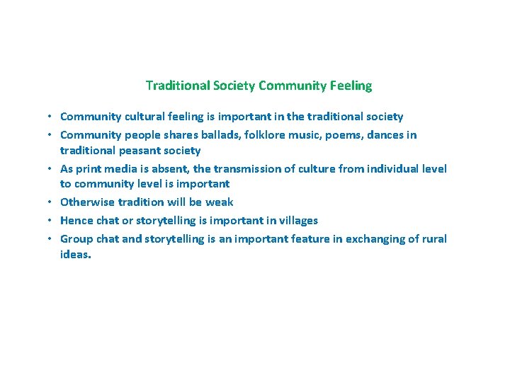 Traditional Society Community Feeling • Community cultural feeling is important in the traditional society