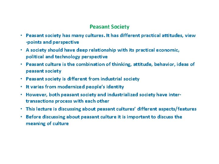 Peasant Society • Peasant society has many cultures. It has different practical attitudes, view