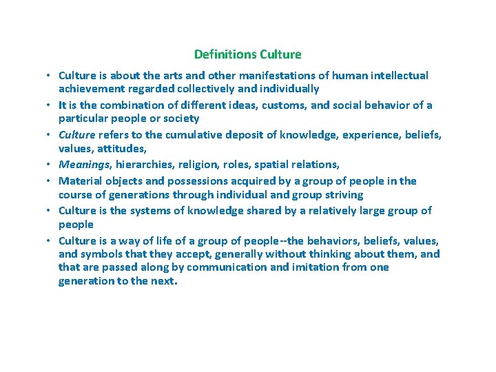 Definitions Culture • Culture is about the arts and other manifestations of human intellectual