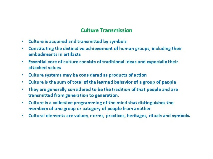 Culture Transmission • Culture is acquired and transmitted by symbols • Constituting the distinctive